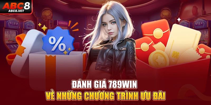 Đánh giá 789WIN về những chương trình ưu đãi