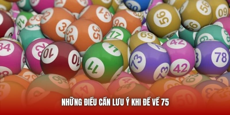 Những điều cần lưu ý khi đề về 75