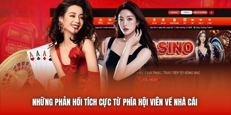 Những phản hồi tích cực từ phía hội viên về nhà cái 