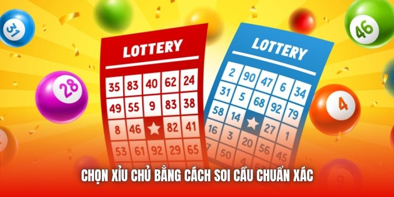 Chọn xỉu chủ bằng cách soi cầu chuẩn xác