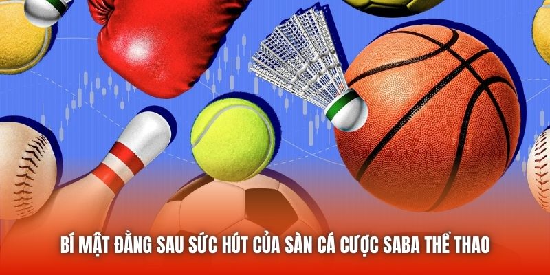 Bí mật đằng sau sức hút của sàn cá cược SABA thể thao