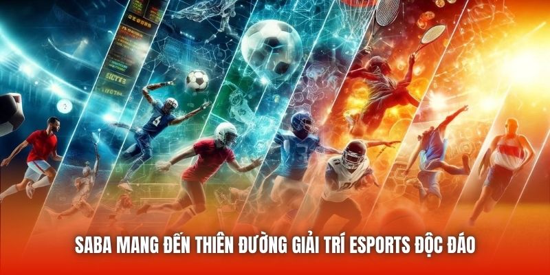 SABA mang đến thiên đường giải trí Esports độc đáo