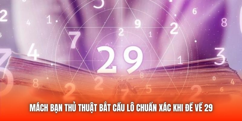 Mách bạn thủ thuật bắt cầu lô chuẩn xác khi đề về 29